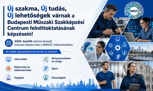 Felnőttoktatás 2026. őszén a BMSZC iskoláiban - Szerezz piacképes szakmát!